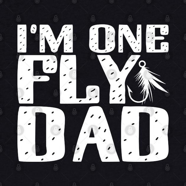 I'm one fly dad; fishing joke; dad; father; gift for fishing dad; gift for dad; Father's Day gift; fishing lover; fishing; fishing lover dad; gift for fisherman; fisherman; dad loves to fish; fishing father; fish by Be my good time